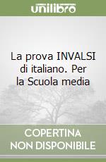 La prova INVALSI di italiano. Per la Scuola media libro