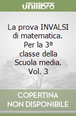 La prova INVALSI di matematica. Per la 3ª classe della Scuola media. Vol. 3 libro