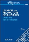 Le parole del Promotore Finanziario - Lexikon di Borsa e Finanza. E-book. Formato PDF libro