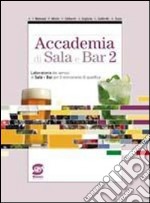 Accademia di sala e bar. Per gli Ist. professionali. Con CD-ROM. Vol. 2