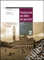 I fondamenti del diritto per geometri. Manuale-Codice civile e normativa complementare. Per gli Ist. Tecnici per geometri. Con espansione online libro