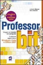 Professor bit. Viaggio nel mondo del computer. Per la Scuola secondaria di primo grado. Con espansione online libro