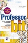 Professor bit. Viaggio nel mondo del computer. Per la Scuola secondaria di primo grado. Con espansione online libro