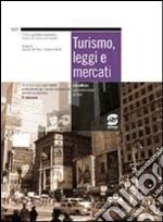 Turismo, leggi e mercati. Per gli Ist. professionali per i servizi commerciali e turistici libro