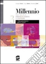 Millennio. Per le Scuole superiori. Con espansione online. Vol. 3: Dal decadentismo ai giorni nostri libro