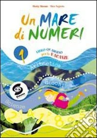 Un mare di numeri. Con quaderno per le vacanze-Aritmetica-Giochi-Scienze. Per la Scuola media libro