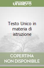 Testo Unico in materia di istruzione