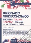 Dizionario giurieconomico. English-italian, italiano-inglese. Con voci dell'american english. Ediz. bilingue libro