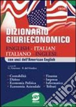 Dizionario giurieconomico. English-italian, italiano-inglese. Con voci dell'american english libro