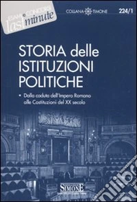Storia delle istituzioni politiche. Dalla caduta dell'impero romano alle Costituzioni del XX secolo libro