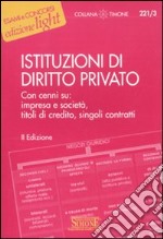 Istituzioni di diritto privato. Con cenni su: impresa e società, titoli di credito, singoli contratti libro