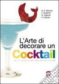 L'arte di decorare un cocktail. Per gli Ist. professionali. Con CD-ROM libro