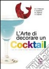 L'arte di decorare un cocktail. Per gli Ist. professionali. Con CD-ROM libro