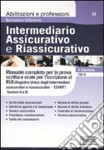 Intermediario assicurativo e riassicurativo. Manuale completo per la prova scritta e orale per l'iscrizione al Rui. Sezioni A e B libro