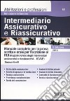 Intermediario assicurativo e riassicurativo. Manuale completo per la prova scritta e orale per l'iscrizione al Rui. Sezioni A e B libro