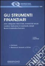 Gli strumenti finanziari. Per la prova valutativa dell'abilitazione a promotore finanziario. Con CD-ROM libro