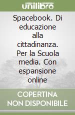 Spacebook. Di educazione alla cittadinanza. Per la Scuola media. Con espansione online libro