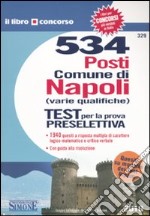 Cinquecentotrentaquattro posti comune di Napoli (varie qualifiche). Test per la prova preselettiva libro