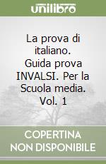 La prova di italiano. Guida prova INVALSI. Per la Scuola media. Vol. 1 libro