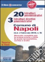 Venti istruttori amministrativi e 3 istruttori direttivi amministrativi. Comune di Napoli. Manuale completo. Teoria e test libro