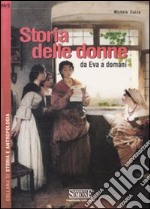 Storia delle donne. Da Eva a domani libro