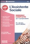 L'assistente sociale. Per concorsi e prove selettive. Manuale completo per la preparazione libro