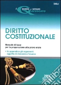 Le domande d'esame di diritto pubblico e costituzionale. Quesiti a risposta aperta per prepararsi alla prova orale-Diritto costituzionale. Manuale di base... libro