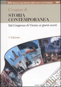 L'esame di storia contemporanea. Dal Congresso di Vienna ai giorni nostri libro