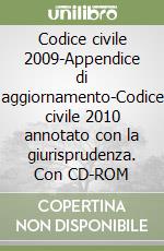 Codice civile 2009-Appendice di aggiornamento-Codice civile 2010 annotato con la giurisprudenza. Con CD-ROM libro