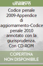 Codice penale 2009-Appendice di aggiornamento-Codice penale 2010 annotato con la giurisprudenza. Con CD-ROM