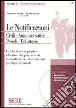 Le notificazioni. Civili. Amministrative. Penali. Tributarie. Con CD-ROM