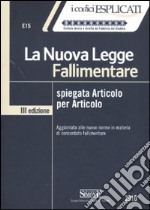 La nuova legge fallimentare spiegata articolo per articolo libro