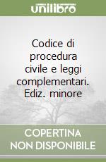 Codice di procedura civile e leggi complementari. Ediz. minore libro