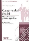 Contravvenzioni stradali. Oltre 500 motivi per proporre opposizione. Con CD-ROM libro