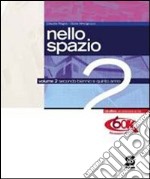 Nello spazio. Per le Scuole superiori. Con espansione online. Vol. 2 libro