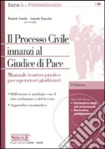 Il processo civile innanzi al giudice di pace. Manuale teorico-pratico per operatori giudiziari. Con CD-ROM libro