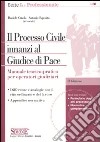 Il processo civile innanzi al giudice di pace. Manuale teorico-pratico per operatori giudiziari. Con CD-ROM libro