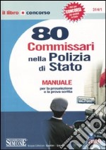 Ottanta commissari nella polizia di Stato. Manuale per la preselezione e la prova scritta libro