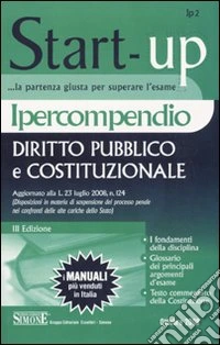 Ipercompendio diritto pubblico e costituzionale 2008-La Costituzione esplicata. Editio minor 2009 libro