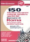 150 istruttori nei servizi culturali, turistici e sportivi del Comune di Roma. Teoria e test per la prova preselettiva e la prova scritta libro