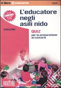 L'educatore negli asili nido. Quiz per la preparazione ai concorsi libro