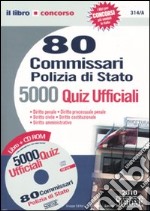 Ottanta commissari polizia di Stato. 5.000 quiz ufficiali. Con CD-ROM libro