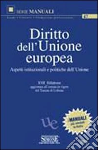 Diritto dell'Unione Europea. Aspetti istituzionali e politiche dell'Unione libro