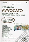 L'esame di avvocato. Manuale completo di preparazione alla prova orale libro