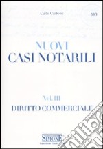 Casi notarili. Vol. 3: Diritto commerciale libro