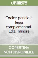 Codice penale e leggi complementari. Ediz. minore libro