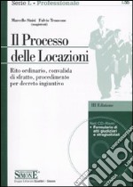 Il processo delle locazioni. Rito ordinario, convalida di sfratto, procedimento per decreto ingiuntivo. Con CD-ROM libro