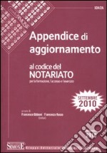 Appendice di aggiornamento 2010 al codice del notariato libro