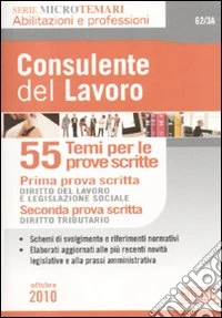 Consulente del lavoro. 55 temi per le prove scritte libro