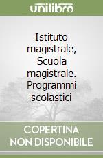 Istituto magistrale, Scuola magistrale. Programmi scolastici libro
